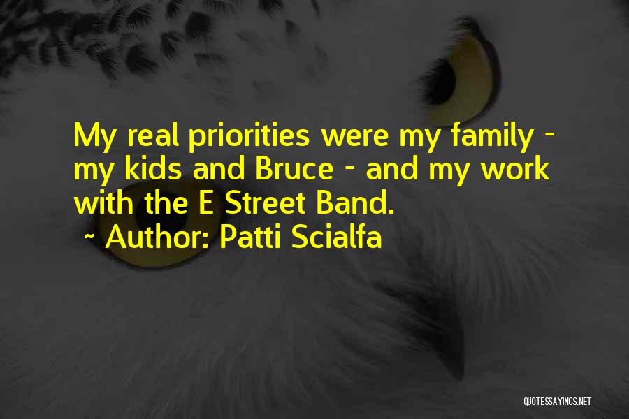 Priorities And Family Quotes By Patti Scialfa