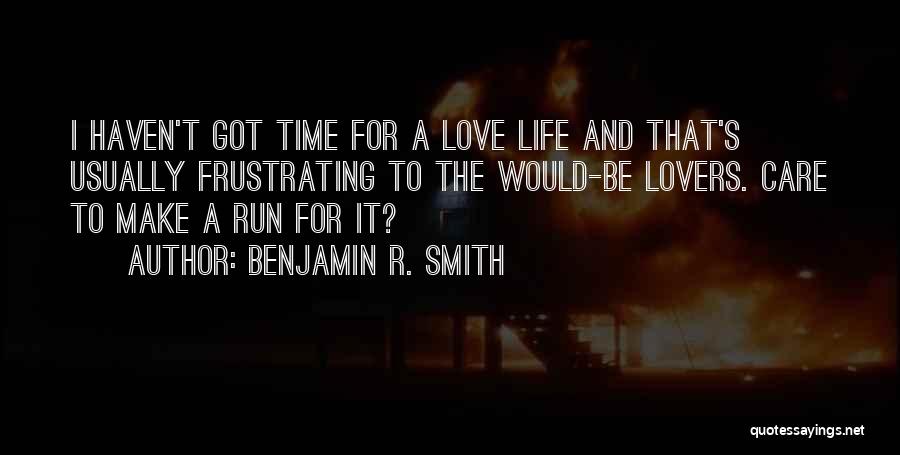 Priorities And Love Quotes By Benjamin R. Smith