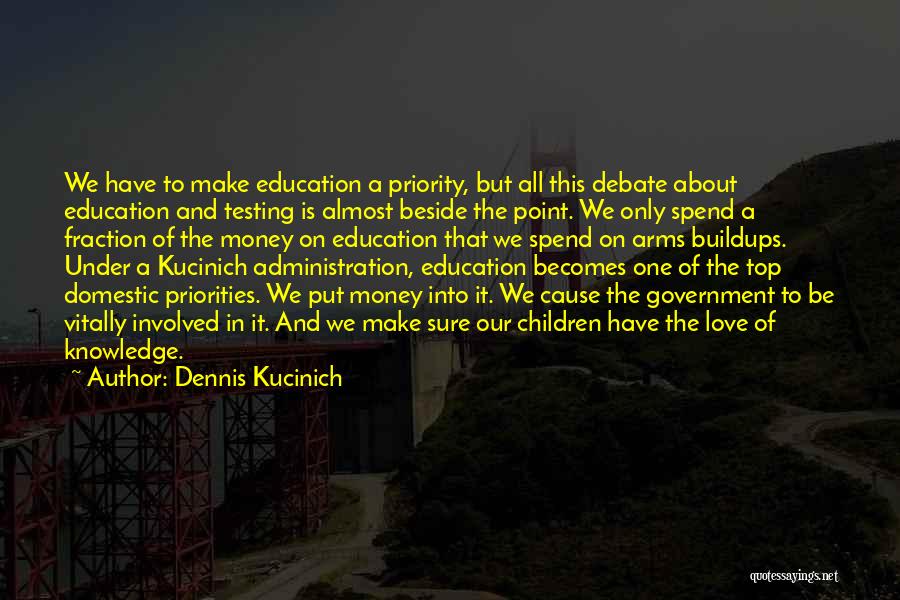 Priorities And Love Quotes By Dennis Kucinich