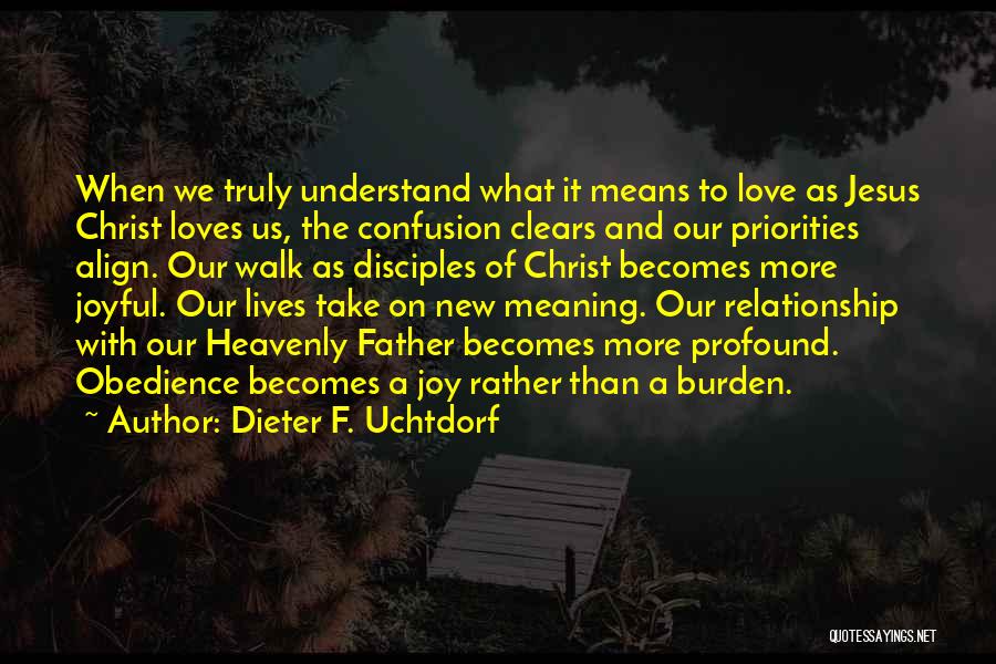 Priorities And Love Quotes By Dieter F. Uchtdorf