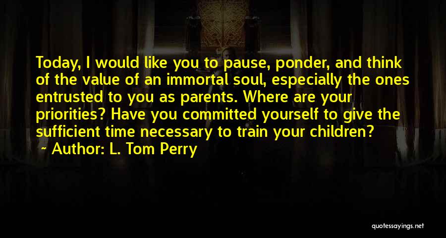 Priorities And Time Quotes By L. Tom Perry