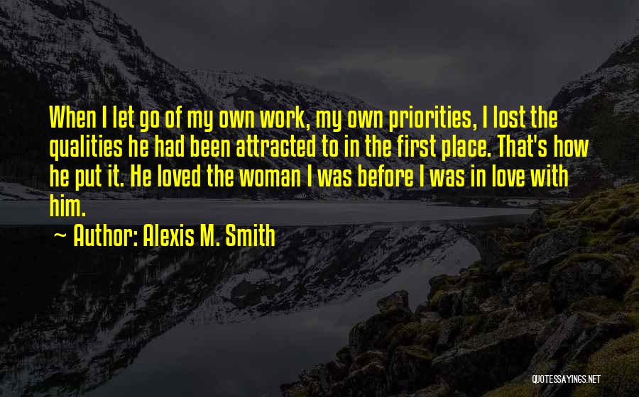 Priorities Over Love Quotes By Alexis M. Smith