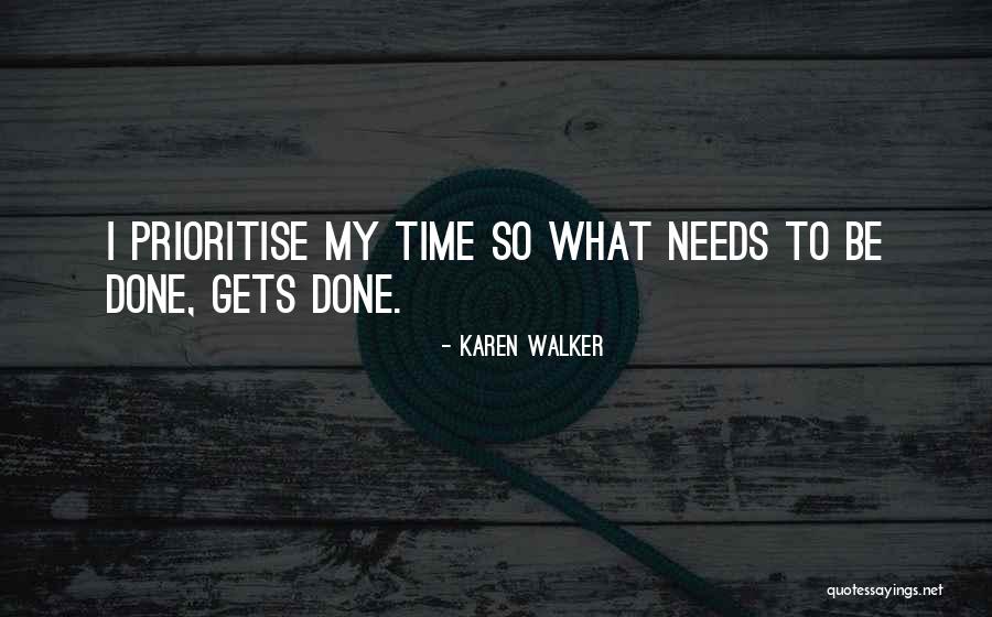 Prioritise Those Who Prioritise You Quotes By Karen Walker Prioritise Those Who Prioritise You Quotes By Karen Walker
