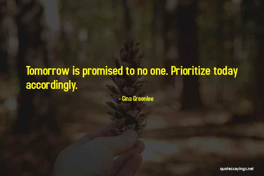 Prioritize Someone Quotes By Gina Greenlee Prioritize Someone Quotes By Gina Greenlee
