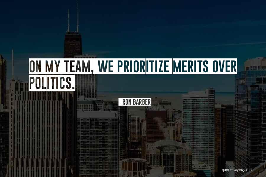 Prioritize Someone Quotes By Ron Barber Prioritize Someone Quotes By Ron Barber
