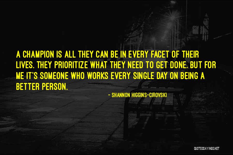 Prioritize Someone Quotes By Shannon Higgins-Cirovski Prioritize Someone Quotes By Shannon Higgins-Cirovski