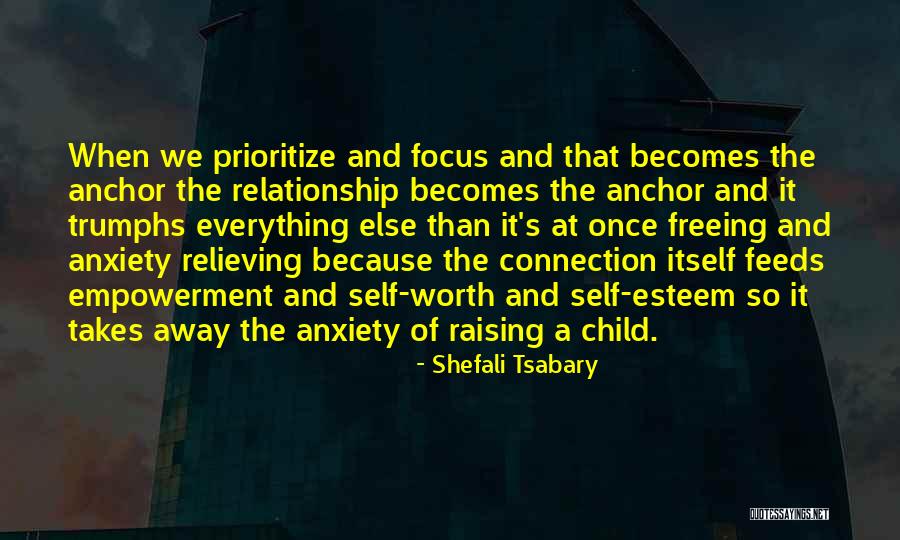 Prioritize Someone Quotes By Shefali Tsabary Prioritize Someone Quotes By Shefali Tsabary