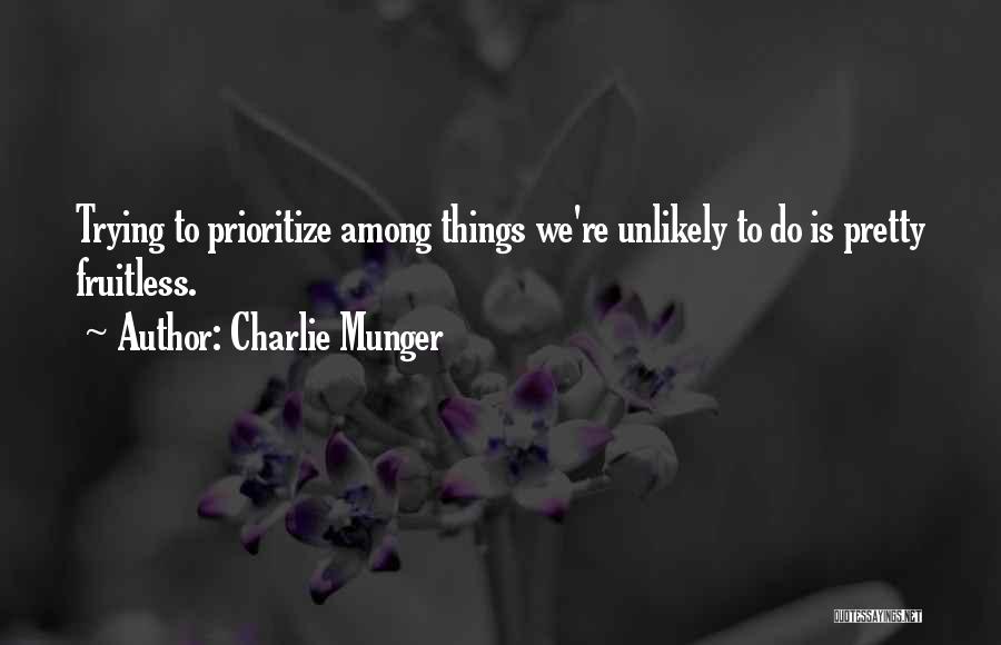 Prioritize Yourself Quotes By Charlie Munger