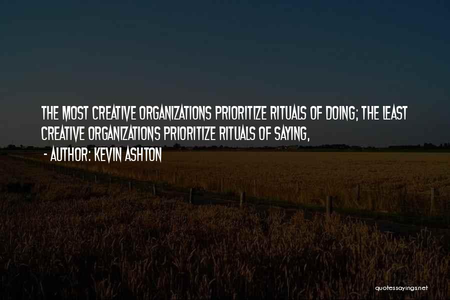 Prioritize Yourself Quotes By Kevin Ashton