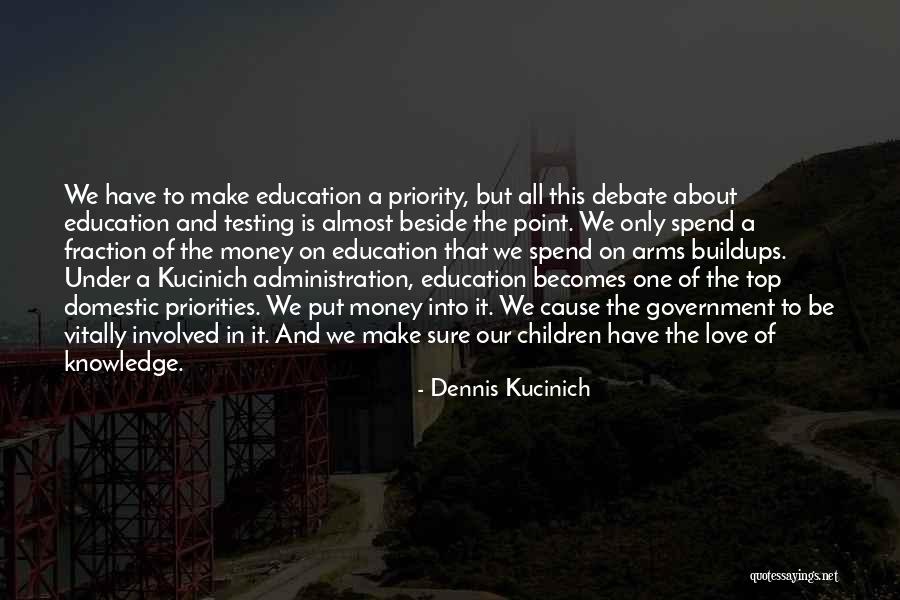 Priority Love Quotes By Dennis Kucinich