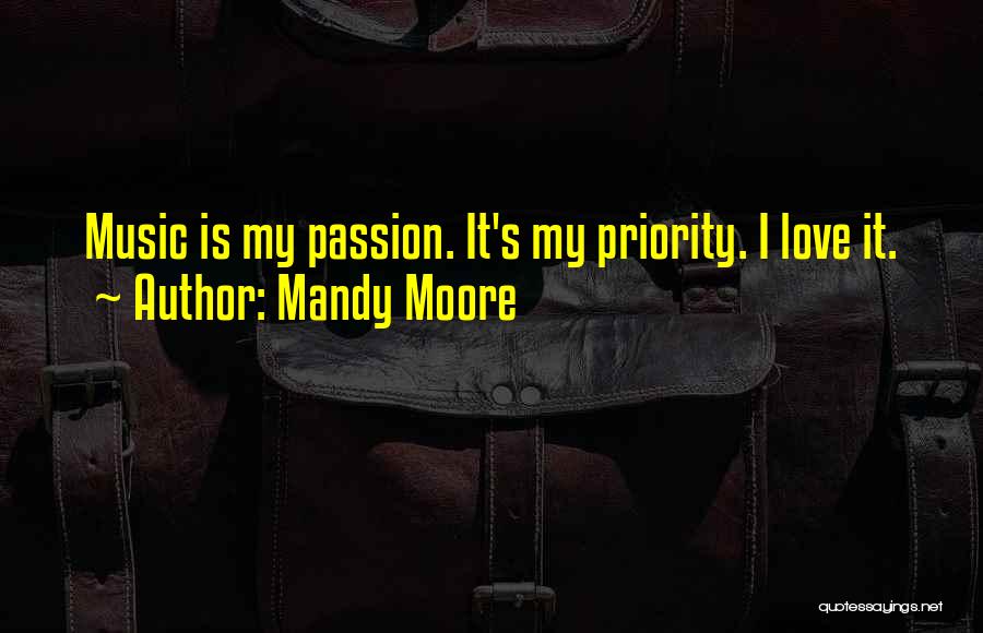 Priority Love Quotes By Mandy Moore