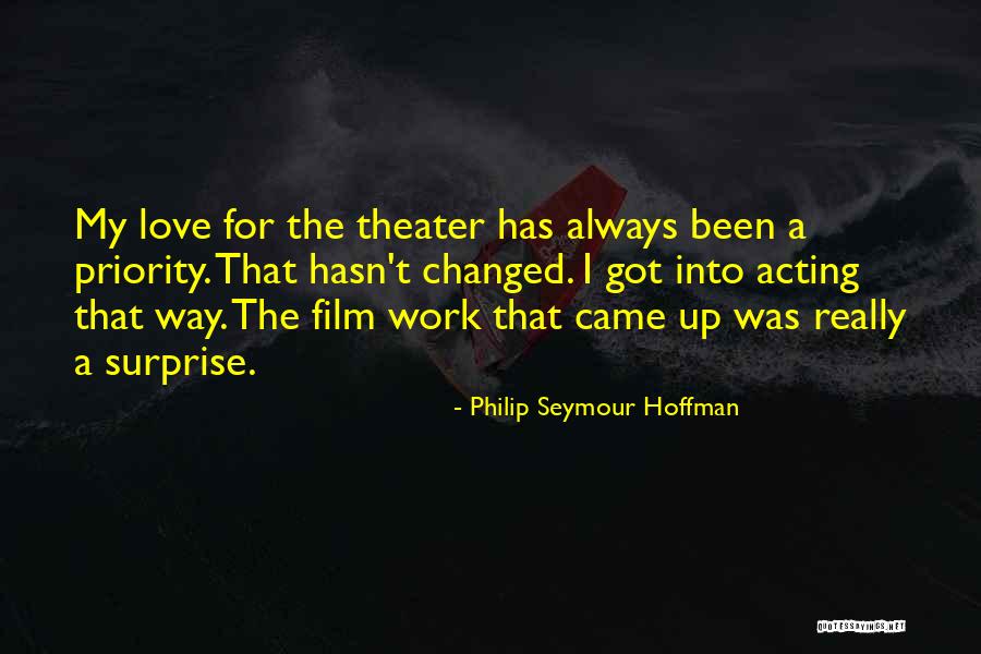 Priority Love Quotes By Philip Seymour Hoffman