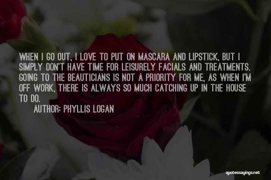 Priority Love Quotes By Phyllis Logan