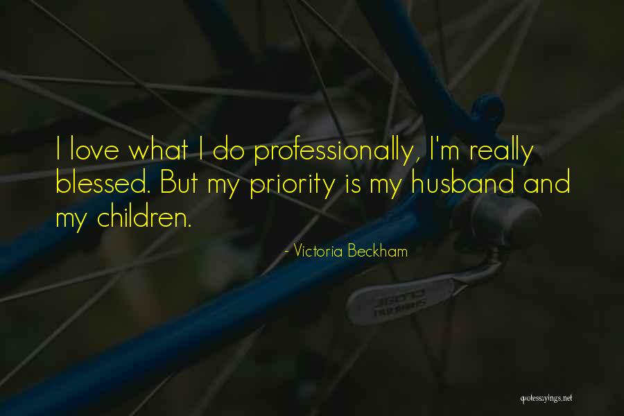 Priority Love Quotes By Victoria Beckham