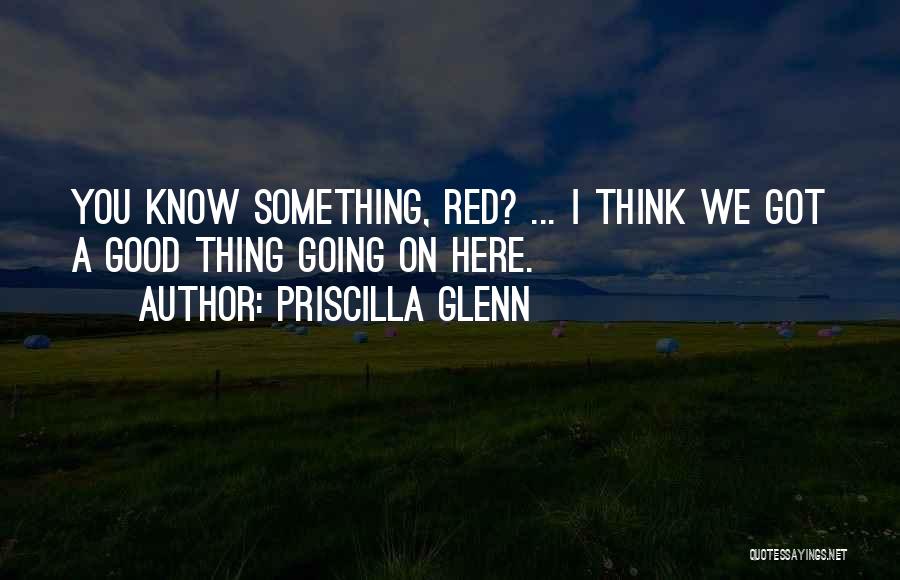 Priscilla Quotes By Priscilla Glenn