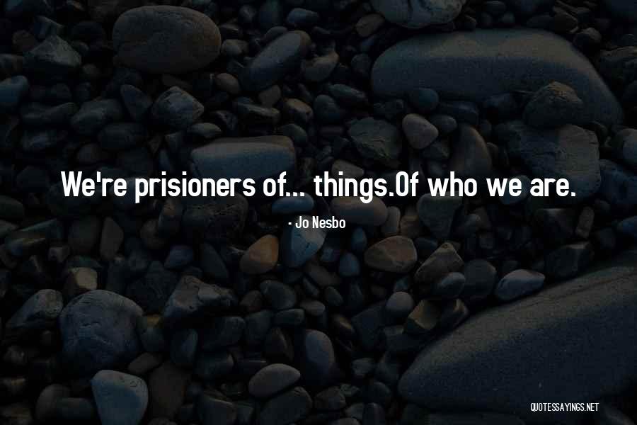 Prisioners Quotes By Jo Nesbo Prisioners Quotes By Jo Nesbo