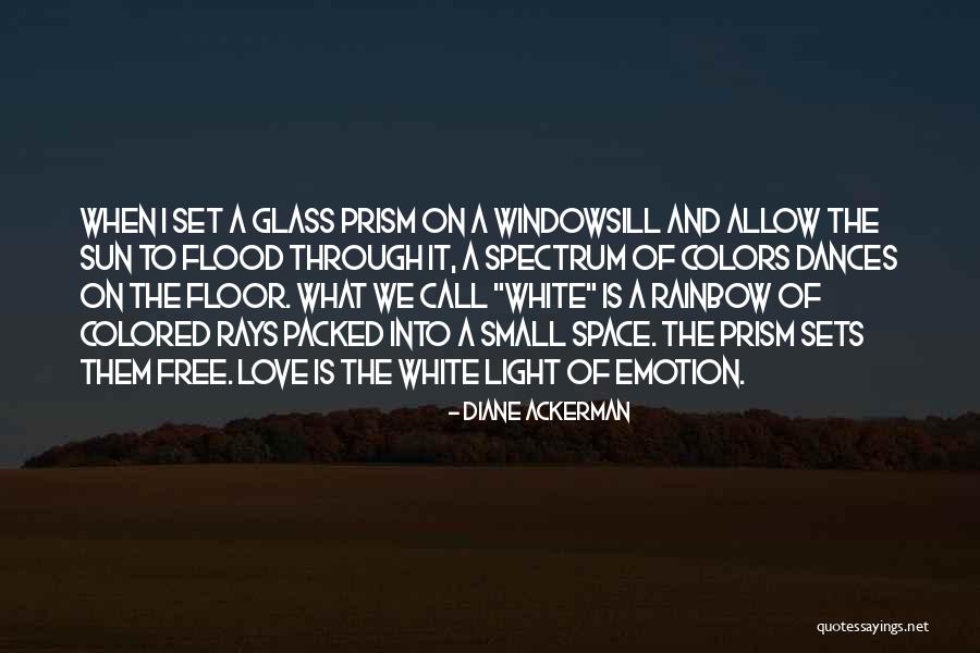 Prism Light Quotes By Diane Ackerman Prism Light Quotes By Diane Ackerman