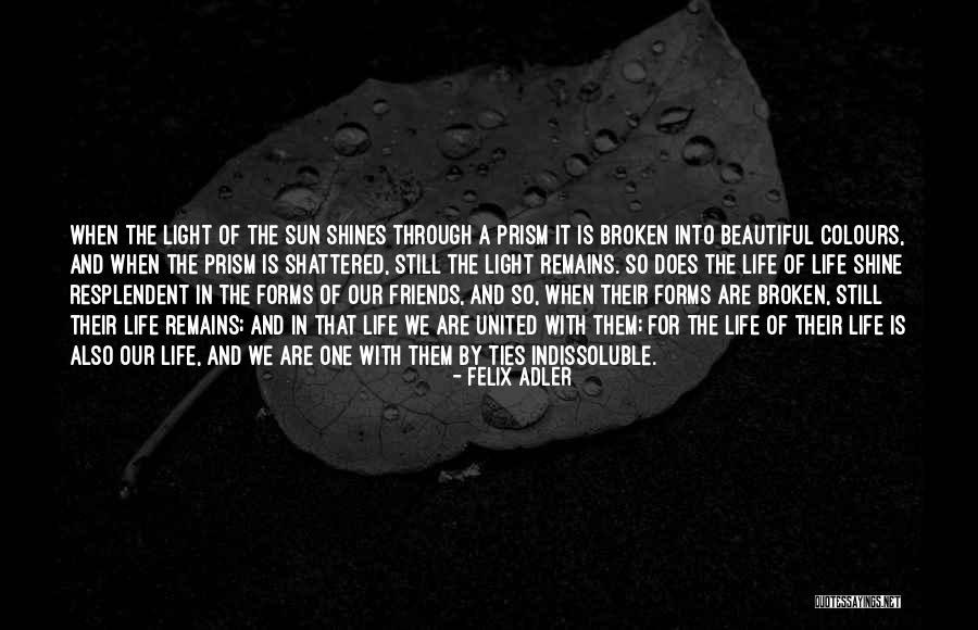 Prism Light Quotes By Felix Adler Prism Light Quotes By Felix Adler