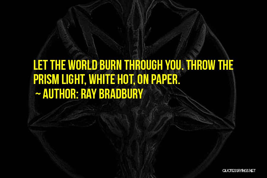 Prism Light Quotes By Ray Bradbury