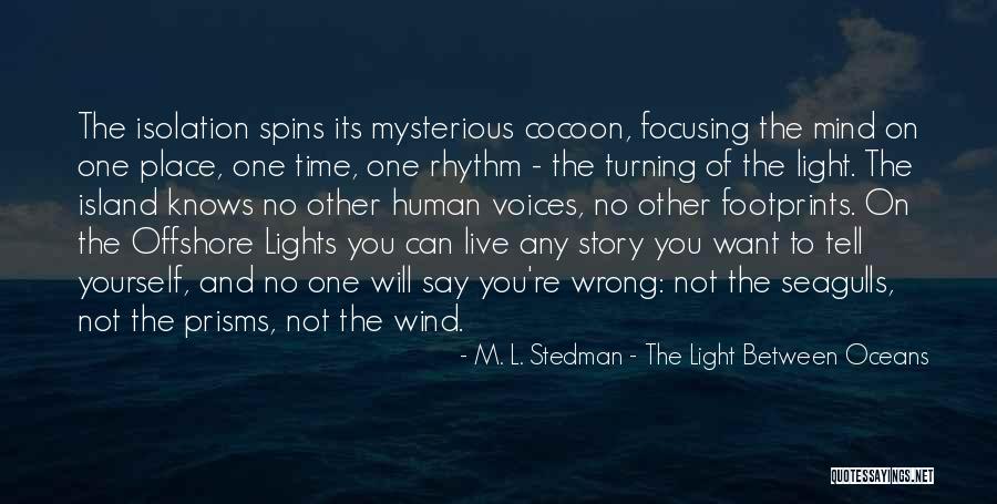 Prisms Quotes By M. L. Stedman - The Light Between Oceans Prisms Quotes By M. L. Stedman - The Light Between Oceans