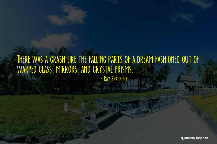 Prisms Quotes By Ray Bradbury Prisms Quotes By Ray Bradbury