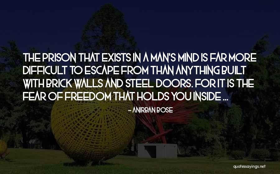 Prison And Freedom Quotes By Anirban Bose Prison And Freedom Quotes By Anirban Bose