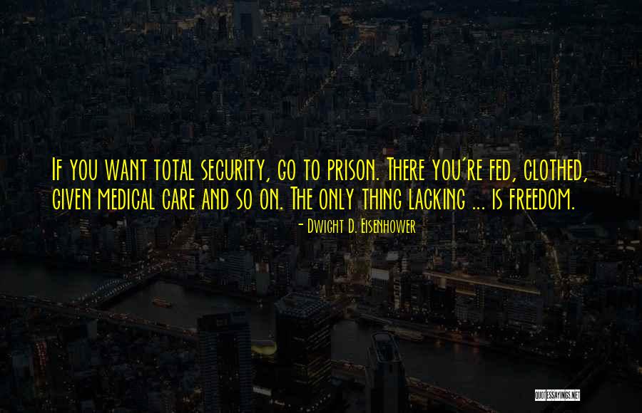 Prison And Freedom Quotes By Dwight D. Eisenhower Prison And Freedom Quotes By Dwight D. Eisenhower