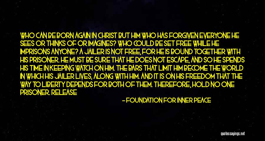 Prison And Freedom Quotes By Foundation For Inner Peace Prison And Freedom Quotes By Foundation For Inner Peace