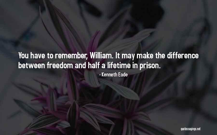 Prison And Freedom Quotes By Kenneth Eade Prison And Freedom Quotes By Kenneth Eade