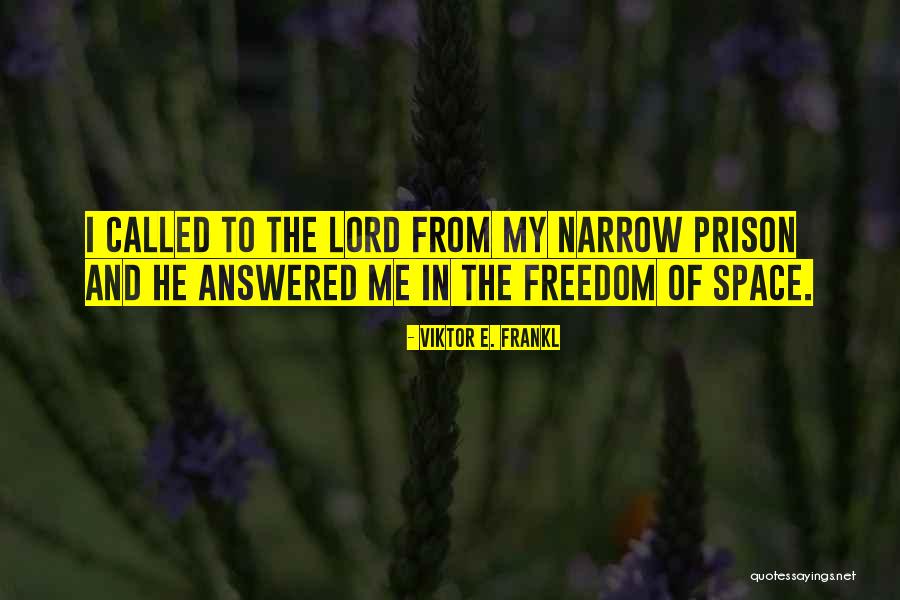 Prison And Freedom Quotes By Viktor E. Frankl Prison And Freedom Quotes By Viktor E. Frankl