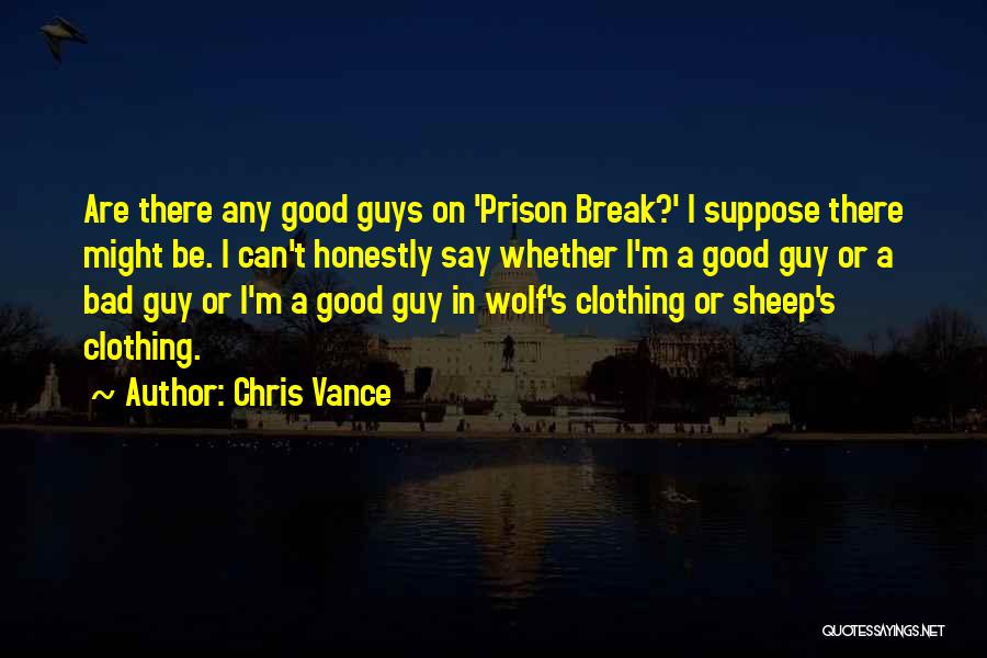 Prison Break Quotes By Chris Vance