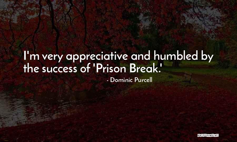 Prison Break Quotes By Dominic Purcell