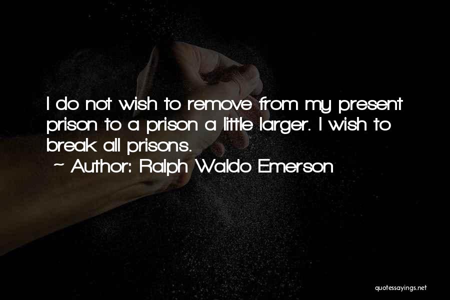 Prison Break Quotes By Ralph Waldo Emerson