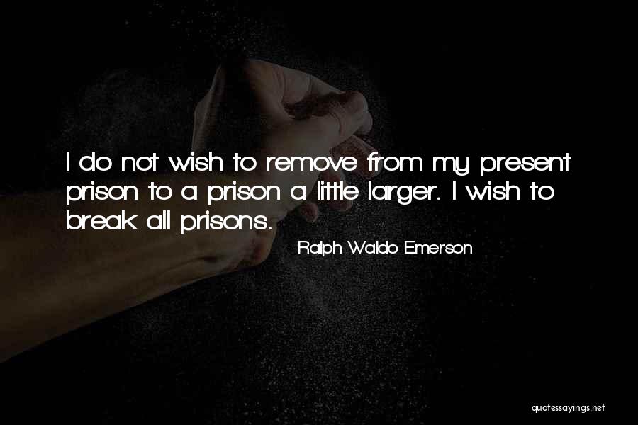 Prison Break Quotes By Ralph Waldo Emerson