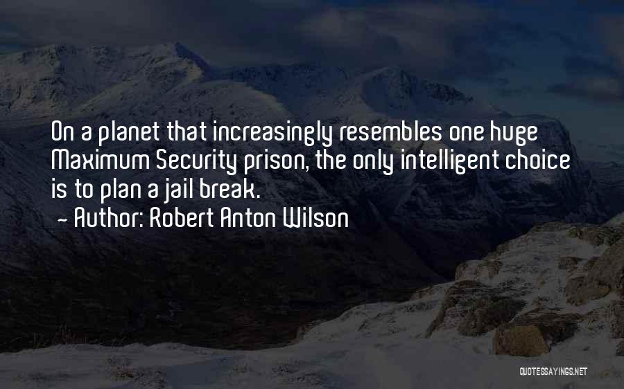 Prison Break Quotes By Robert Anton Wilson