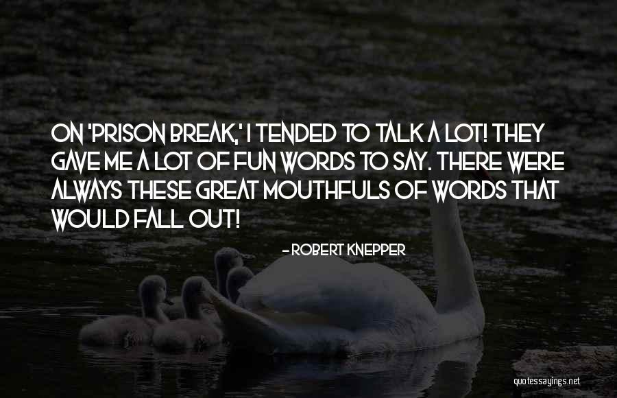 Prison Break Quotes By Robert Knepper