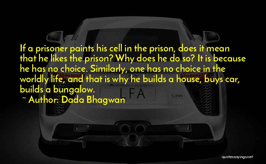 Prison Cell Quotes By Dada Bhagwan