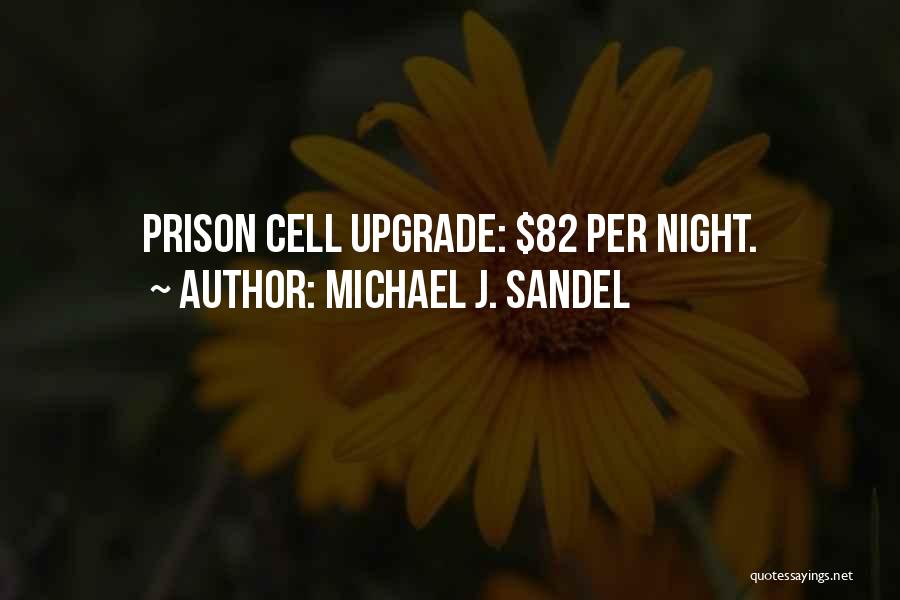 Prison Cell Quotes By Michael J. Sandel