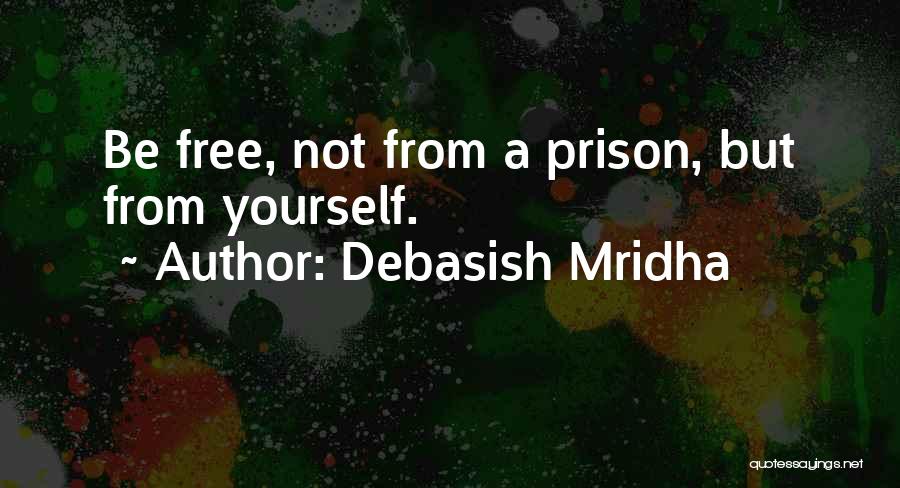 Prison Education Quotes By Debasish Mridha