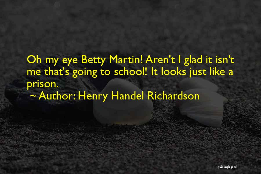 Prison Education Quotes By Henry Handel Richardson