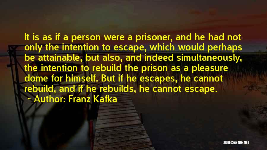 Prison Escape Quotes By Franz Kafka