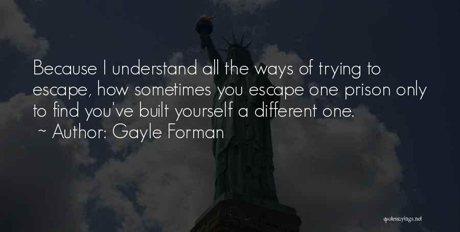 Prison Escape Quotes By Gayle Forman
