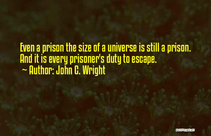 Prison Escape Quotes By John C. Wright