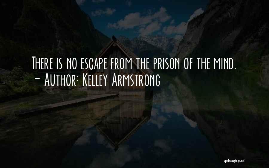 Prison Escape Quotes By Kelley Armstrong