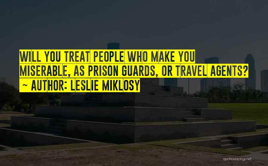 Prison Guards Quotes By Leslie Miklosy