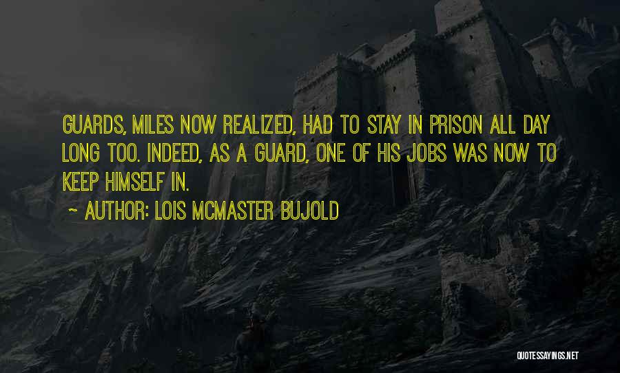 Prison Guards Quotes By Lois McMaster Bujold