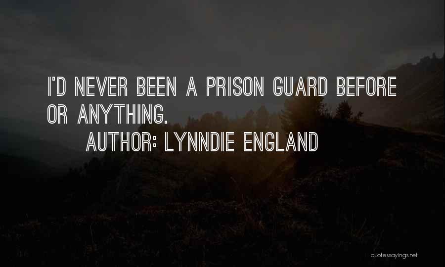 Prison Guards Quotes By Lynndie England