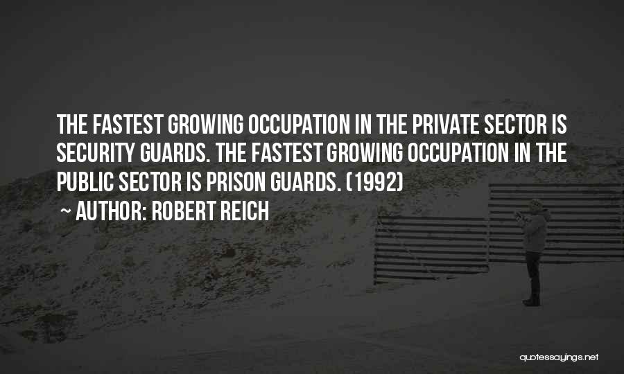 Prison Guards Quotes By Robert Reich