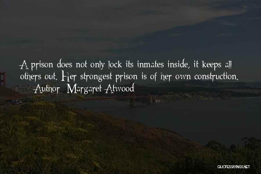 Prison Inmates Quotes By Margaret Atwood