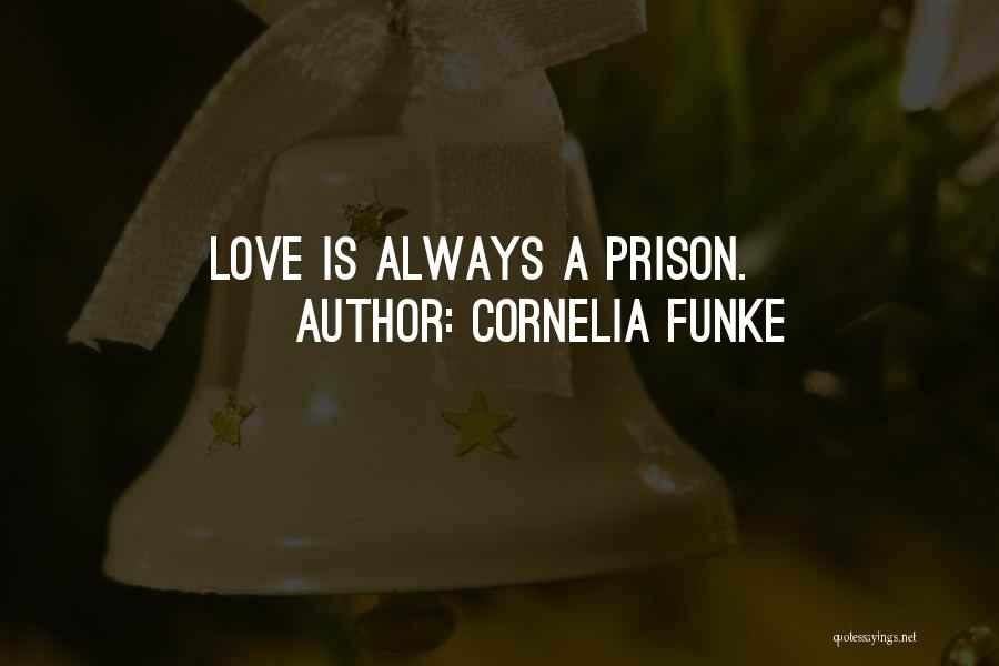 Prison Love Quotes By Cornelia Funke